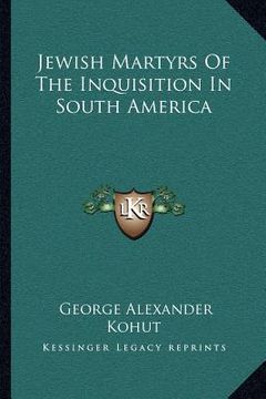 portada jewish martyrs of the inquisition in south america (en Inglés)