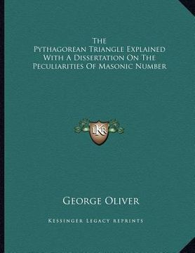 portada the pythagorean triangle explained with a dissertation on the peculiarities of masonic number (en Inglés)