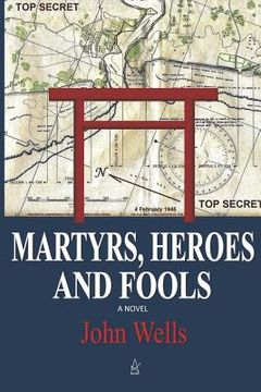 portada Martyrs, Heroes, and Fools (en Inglés)