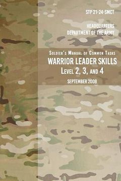 portada STP 21-24-SMCT Soldier's Manual Common Tasks Warrior Leader Skills Level 2, 3, 4: September 2008 (in English)