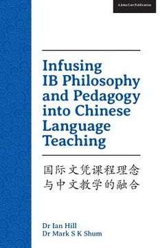 portada Infusing IB Philosophy and Pedagogy into Chinese Language Teaching (en Inglés)