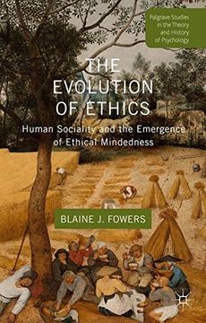 portada The Evolution of Ethics: Human Sociality and the Emergence of Ethical Mindedness (Palgrave Studies in the Theory and History of Psychology)