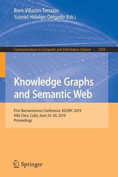 portada Knowledge Graphs and Semantic Web: First Iberoamerican Conference, Kgswc 2019, Villa Clara, Cuba, June 23-30, 2019, Proceedings (en Inglés)