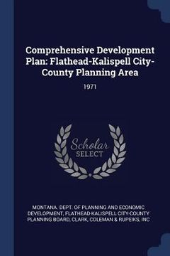 portada Comprehensive Development Plan: Flathead-Kalispell City-County Planning Area: 1971 (en Inglés)