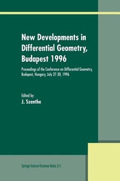 portada New Developments in Differential Geometry, Budapest 1996: Proceedings of the Conference on Differential Geometry, Budapest, Hungary, July 27-30, 1996