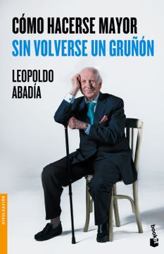 portada Cómo Hacerse Mayor sin Volverse un Gruñón (in Spanish)