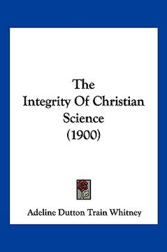 portada the integrity of christian science (1900) (en Inglés)
