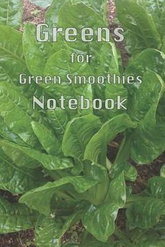 portada Greens for Green Smoothies: Transform Your Body Life Greens Green Smoothies Plant Based Diet Nutrient Dense Rich Abundant Energy Vegan Vegetarian (en Inglés)