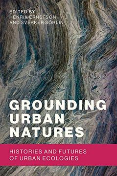 portada Grounding Urban Natures: Histories and Futures of Urban Ecologies (Urban and Industrial Environments) (in English)