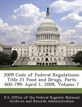 portada 2009 Code of Federal Regulations: Title 21 Food and Drugs, Parts 600-799: April 1, 2009, Volume 7 (en Inglés)