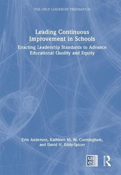 portada Leading Continuous Improvement in Schools: Enacting Leadership Standards to Advance Educational Quality and Equity (Psel (in English)
