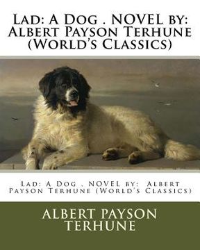 portada Lad: A Dog . NOVEL by: Albert Payson Terhune (World's Classics) (in English)