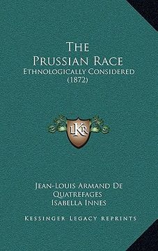 portada the prussian race: ethnologically considered (1872) (en Inglés)
