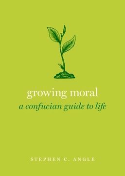 portada Growing Moral: A Confucian Guide to Life (Guides to the Good Life Series) (en Inglés)