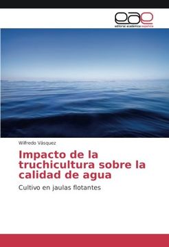 portada Impacto de la truchicultura sobre la calidad de agua: Cultivo en jaulas flotantes (Spanish Edition)