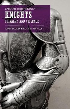 portada Knights: Chivalry and Violence (Casemate Short History)