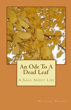 portada An Ode To A Dead Leaf: A Saga About Life (en Inglés)