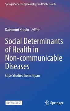 portada Social Determinants of Health in Non-Communicable Diseases: Case Studies From Japan (Springer Series on Epidemiology and Public Health) (en Inglés)