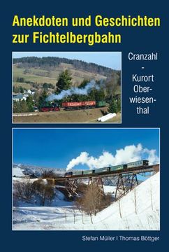 portada Anekdoten und Geschichten zur Fichtelbergbahn (en Alemán)