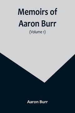 portada Memoirs of Aaron Burr (Volume 1) (en Inglés)