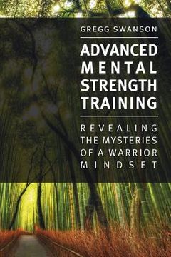 portada Advanced Mental Strength Training: Revealing the Mysteries of a Warrior Mindset (in English)