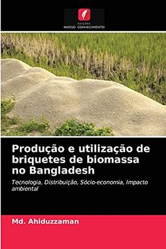 portada Produção e Utilização de Briquetes de Biomassa no Bangladesh: Tecnologia, Distribuição, Sócio-Economia, Impacto Ambiental (en Portugués)