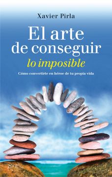 portada El Arte de Conseguir lo Imposible: Cómo Convertirte en Héroe de tu Propia Vida (in Spanish)