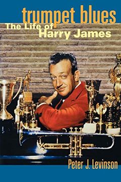 portada Trumpet Blues: The Life of Harry James (en Inglés)