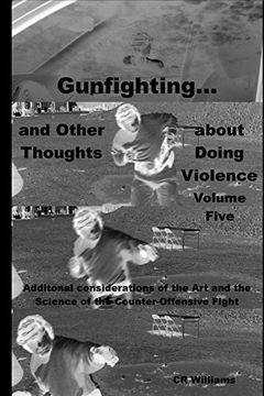 portada Gunfighting, and Other Thoughts About Doing Violence: Additional Considerations on the art and the Science of the Counter-Offensive Fight: Volume 5 (en Inglés)
