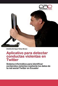 portada Aplicativo Para Detectar Conductas Violentas en Twitter: Sistema Informático Para Identificar Contenidos Violentos Mediante los Datos de la red Social Twitter en Ecuador