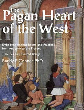 portada The Pagan Heart of the West: Embodying Ancient Beliefs and Practices From Antiquity to the Present. Vol i. Deities and Kindred Beings (en Inglés)