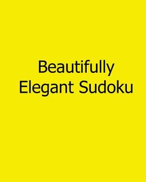 portada Beautifully Elegant Sudoku: Fun, Large Grid Sudoku Puzzles