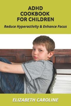 portada ADHD Cookbook For Children: Reduce Hyperactivity & Enhance Focus