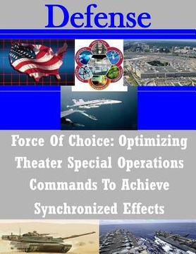 Libro Force Of Choice: Optimizing Theater Special Operations Commands ...