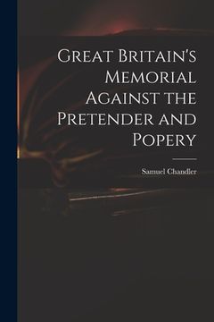 portada Great Britain's Memorial Against the Pretender and Popery (en Inglés)
