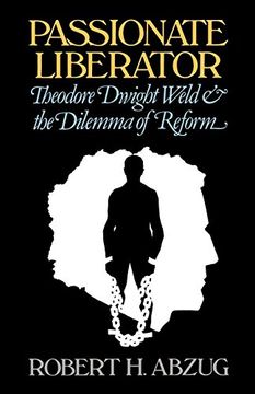 portada Passionate Liberator: Theodore Dwight Weld and the Dilemma of Reform (en Inglés)