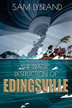 portada The Tragic Destruction of Edingsville: Edisto Island's Wealthy 1800's Summer Villiage (en Inglés)
