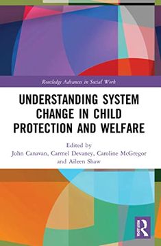 portada Understanding System Change in Child Protection and Welfare (Routledge Advances in Social Work) (en Inglés)