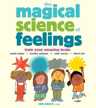 portada The Magical Science of Feelings: Train Your Amazing Brain to Quiet Anger, Soothe Sadness, Calm Worry, and Share Joy (in English)