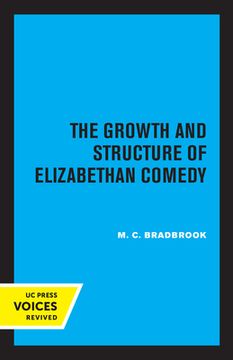 portada The Growth and Structure of Elizabethan Comedy (in English)