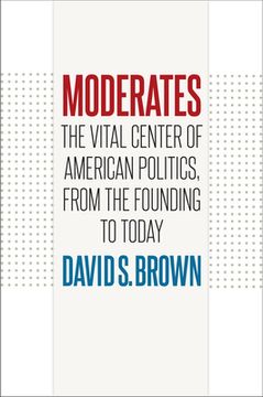portada Moderates: The Vital Center of American Politics, from the Founding to Today (en Inglés)