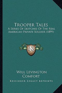 portada trooper tales: a series of sketches of the real american private soldier (1a series of sketches of the real american private soldier (en Inglés)