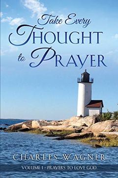 portada Take Every Thought to Prayer: Prayers to Love god 