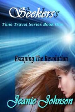 portada Seekers: Time travel Series Book One Escaping the Revolution (en Inglés)