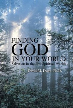 portada Finding God in Your World: Salvation in the Five Spiritual Worlds (en Inglés)