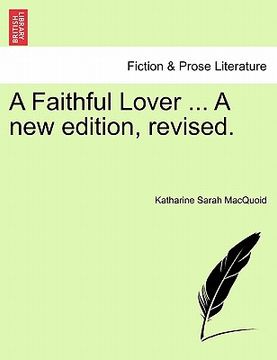 portada a faithful lover ... a new edition, revised. (en Inglés)