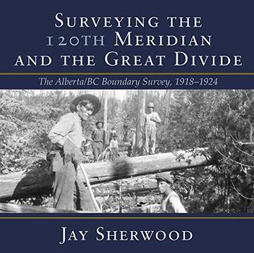 portada Surveying the 120Th Meridian and the Great Divide: The Alberta (en Inglés)