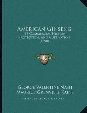 portada american ginseng: its commercial history, protection, and cultivation (1898) (en Inglés)