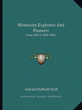 portada minnesota explorers and pioneers: from 1659 to 1858 (1881) (en Inglés)