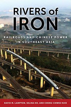 portada Rivers of Iron: Railroads and Chinese Power in Southeast Asia